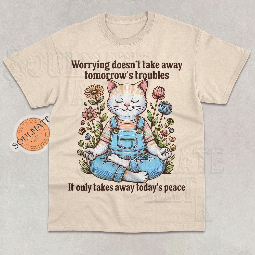 Worrying Doesnt Take Away Tomorrows Problems Vuitino Merch Worrying Doesnt Take Away Tomorrows Problems Vuitino Merch